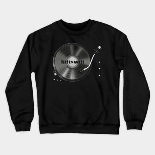 I love HiFi not Digital Music, Retro Vinyl Record Turntable  - HiFi > WiFi Crewneck Sweatshirt